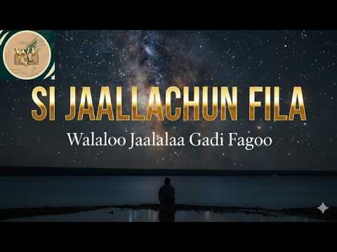 SI JAALLACHUUN FILA Walaloo Oromoo Sadii Walitti Qabaa Haaraa 2026 SI JAALLACHUUN FILA Walaloo Oromoo Sadii Walitti Qabaa Haaraa 2026