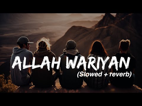 ALLAH WAARIYAN Slowed Reverb Shafqat Amanat Ali S2 Lofi ALLAH WAARIYAN Slowed Reverb Shafqat Amanat Ali S2 Lofi