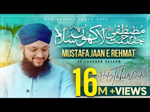 Mustafa Jaan E Rehmat Pe Lakhon Salam New Durood O Salam Hafiz Tahir Qadri Ramzan 2023