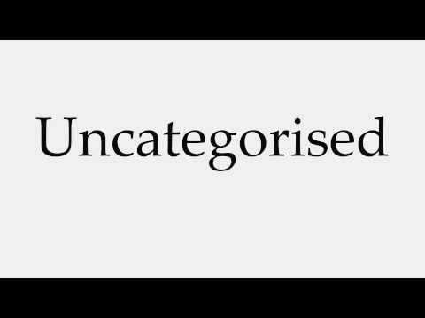 How To Pronounce Uncategorised