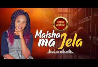 MAISHA MA JELA BY PENITAH MUATHIME OFFICIAL AUDIO