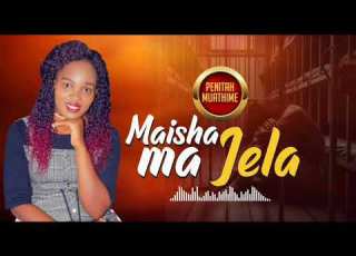 MAISHA MA JELA BY PENITAH MUATHIME OFFICIAL AUDIO