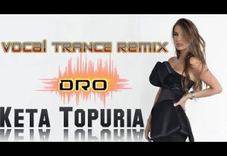 Keta Topuria Dro DJ IRAKLION Trance Remix