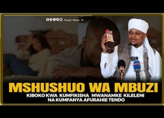  MUME TUMIA MSHUSHUO WA MBUZI KIBOKO KWA KUMFIKISHA MWANAMKE KILELENI UTARUDIA TENDO X3