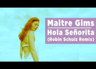  Maitre Gims Hola Señorita Robin Schulz Remix