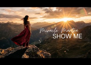 SHOW ME Miracle Mantra Manifestation Song Affirmations For Peace Love Abundance