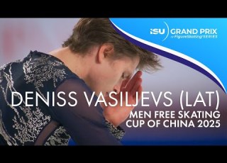  Deniss VASILJEVS Men Free Skating Cup Of China 2025 GPFigure