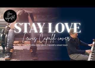 Lewis Capaldi Stay Love Beautiful Piano Version By Mike