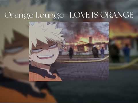 Orange Lounge LOVE IS ORANGE Slowed
