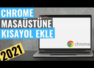  GOOGLE CHROME MASAÜSTÜNE KISAYOL EKLEME
