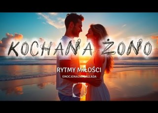 KOCHANA ŻONO Rytmy Miłości Piosenka Dla Żony NOWOŚĆ 2025