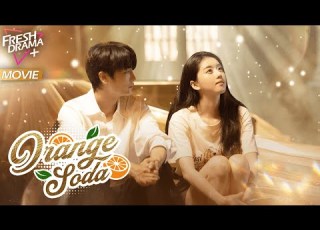  Multi Sub Orange Soda The Most Beautiful Moment Is When I Am With You FreshDrama