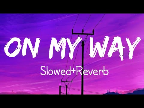 On My Way Slowed Reverb With Lyrics Alan Walker LoFi LINES
