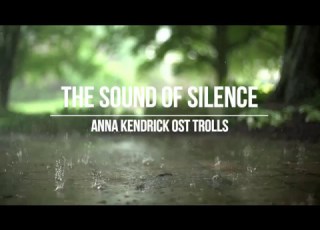  The Sound Of Silence Anna Kendrick OST Trolls