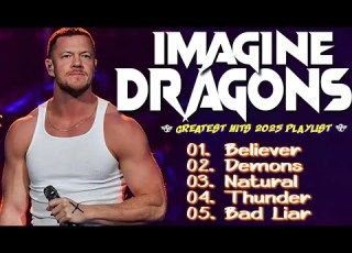 Imagine Dragons Full Album 2025 Greatest Hits Believer Thunder Bones