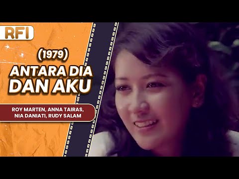ANTARA DIA DAN AKU 1979 FULL MOVIE HD ROY MARTEN ANNA TAIRAS NIA DANIATI RUDY SALAM