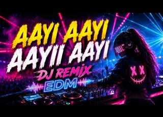 AAYI AAYI DJ REMIX EDM Bass Boosted Dance Anthem 2026