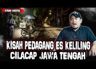 KISAH MISTIS PEDAGANG ES KELILING CILACAP JAWA TENGAH POCONG KUDA LUMPING SELALU DI TEROR