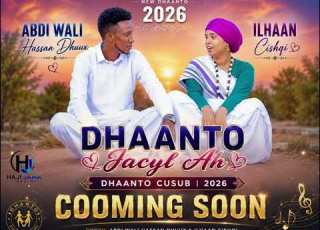  DHAANTO CUSUB 2026 Abdi Wali Hassan Dhuux Ilhaan Cishqi DHAANTO JACAYL AH COMING SOON