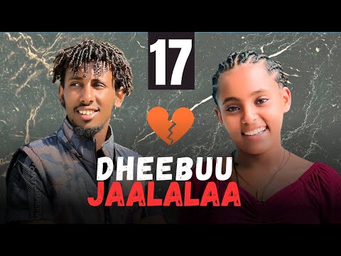 DHEEBUU JAALALAA Kutaa 17 Oromo Drama 2025
