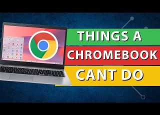 5 Things A Chromebook Can T Do