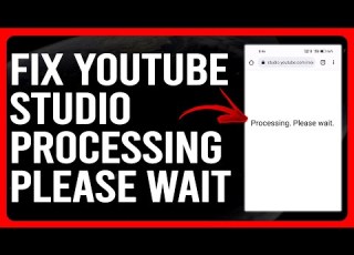  How To Fix YouTube Studio Processing Please Wait How To Troubleshoot The Issue In Minutes