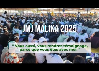JMJ MALIKA 2025 Vous Aussi Vous Rendrez Témoignage Parce Que Vous êtes Avec Moi