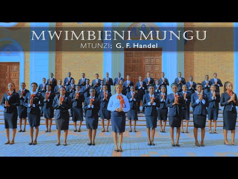 MWIMBIENI MUNGU G F HANDEL KWAYA YA MT CESILIA MFIADINI CHUO KIKUU CHA DODOMA