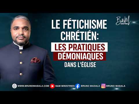 LE FÉTICHISME CHRÉTIEN LES PRATIQUES DÉMONIAQUESDANS L ÉGLISE