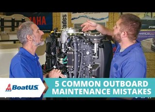 5 Outboard Maintenance Mistakes YOU DON T WANT TO MAKE BoatUS