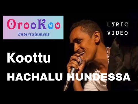 Hachalu Hundessa Koottu Lyric Video Best Oromo Love Music
