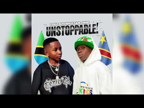 Dogo Browny X Som Onne UNSTOPPABLE Congo Tanznaia