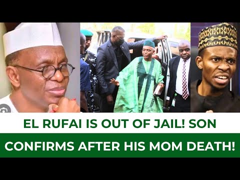 EL RUFAI IS OUT OF JAIL Son Confirms Release From ICPC Detention After His Mother S Death