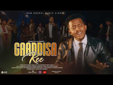 GAADDISA KEE GEMECHU ALEMAYO New Afan Oromo Gospel Song 4K VIDEO 2026 2018