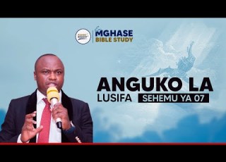ANGUKO LA LUSIFA SEH 07 Ev MOHAMMED MGHASE