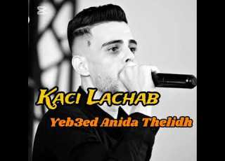 Kaci Lachab Yeb3ed Anida Thelidh 2026