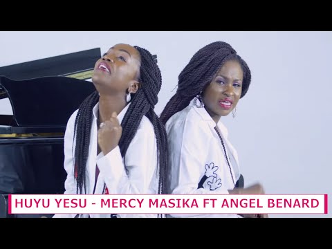 MERCY MASIKA FT ANGEL BENARD HUYU YESU