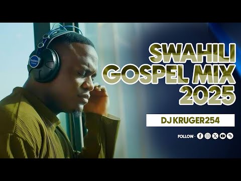 SWAHILI GOSPEL MIX 2025 DJ KRUGER 254 Olodumare Swahiligospel Gospelmusic Israelmbonyi