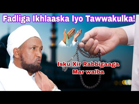 Fadliga Ikhlaaska Iyo Tawakkulka Allah Sheikh Xuseen Cali Jabuuti Wacdi Fadliga Ikhlaaska Iyo Tawakkulka Allah Sheikh Xuseen Cali Jabuuti Wacdi
