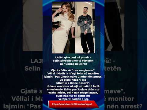 LAJMI Që E Vuri Në Provë Selin Përballet Me Të Vërtetën Për Gimbo Në Ekran