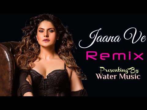 Jaana Ve Remix Arijit Singh Aksar 2 Zareen Khan Abhinav Shukla Water Music Jaana Ve Remix Arijit Singh Aksar 2 Zareen Khan Abhinav Shukla Water Music