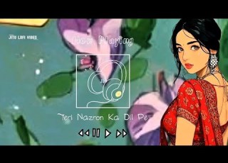 Teri Nazron Ka Dil Pe Sonu Singh KDM LOFI Ehsaas Faheem Abdullah Jitu Lofi