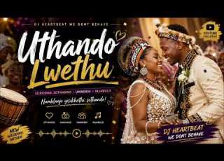  Zara Uthando Lwethu Dj Heartbeat