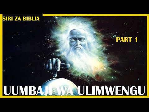 SIRI YA UUMBAJI WA MBINGU NA DUNIA TANGU MWANZO