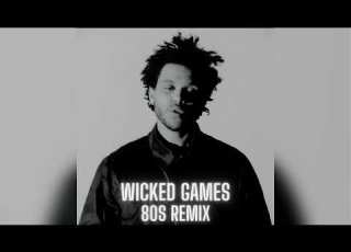  The Weeknd Wicked Games 80s Remix