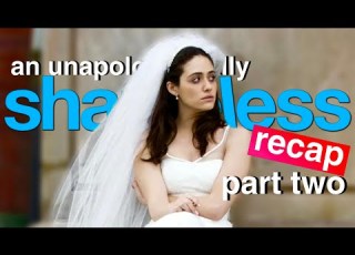 An Unapologetically SHAMELESS Recap Part Two