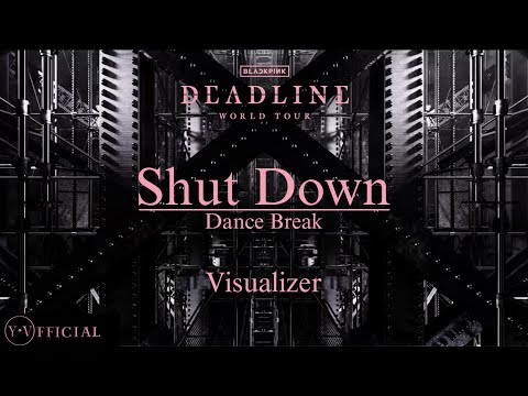 BLACKPINK Shut Down X Dance Break DEADLINE WORLD TOUR VISUALIZER Y V