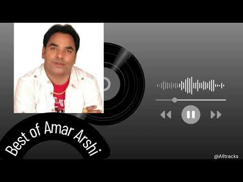 All Time Best Of Amar Arshi
