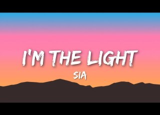  Sia I M The Light Lyrics Video