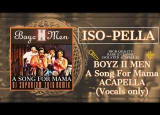 Boys II Men A Song For Mama ACAPELLA Vocals Only
